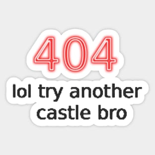 404 lol try another castle bro Sticker